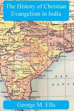 The History of Christian Evangelism in India af George M. Ella