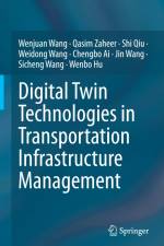 Digital Twin Technologies in Transportation Infrastructure Management af Wenjuan Wang