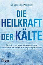 Die Heilkraft der Kälte af Josephine Worseck