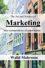 The Art and Science of Marketing af Walid Mahroum