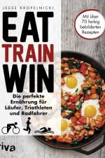 Eat. Train. Win af Jesse Kropelnicki