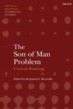The Son of Man Problem: Critical Readings af Benjamin E Reynolds