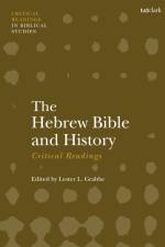 The Hebrew Bible and History: Critical Readings af Lester L Grabbe
