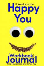 12 Weeks to the Happy You Workbook and Journal af M. A. Gallant
