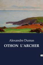 OTHON L¿ARCHER af Alexandre Dumas
