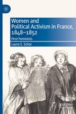 Women and Political Activism in France, 1848-1852 af Laura S. Schor