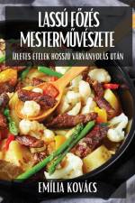 Lassú F¿zés Mesterm¿vészete af Emília Kovács