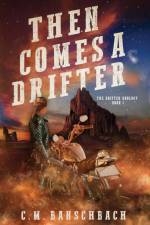 Then Comes a Drifter af C. M. Banschbach