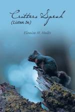 Critters Speak (Listen In) af Elouise H Hults