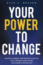 Your Power to Change af Kyle C. Becker