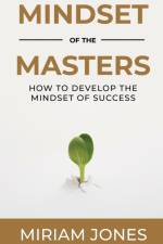 Mindset of the Masters af Miriam Jones