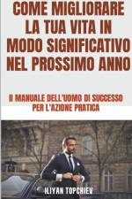 Come Migliorare la tua Vita in Modo Significativo nel Prossimo Anno af Iliyan Topchiev