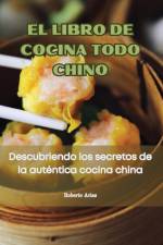 EL LIBRO DE COCINA TODO CHINO af Roberto Arias
