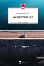 Was niemand sah. Life is a Story - story.one af Maximilian Weiland