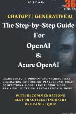 Chatgpt | Generative AI - The Step-By-Step Guide For OpenAI & Azure OpenAI In 36 Hrs. af Ajit Dash