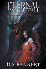 Eternal Nightfall A Complete Collection Of Thriller Stories af D. S. Bankert