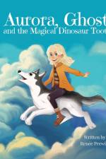Aurora, Ghost, and The Magical Dinosaur Tooth af Renée Prewitt