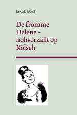 De fromme Helene - nohverzällt op Kölsch af Jakob Boch