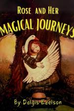 Rose and her Magical Journeys af Dalgis Edelson