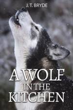 A Wolf in the Kitchen af J. T. Bryde