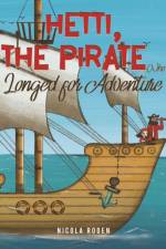 Hetti, The Pirate Who Longed for Adventure af Nicola Roden