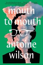 Mouth to Mouth af Antoine Wilson