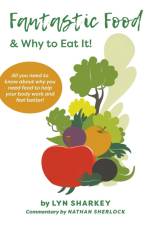 Fantastic Food & Why To Eat It! af Lyn Sharkey