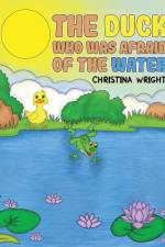 The Duck Who Was Afraid of The Water af Christina Wright