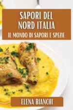 Sapori del Nord Italia af Elena Bianchi