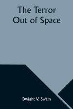 The Terror Out of Space af Dwight V. Swain