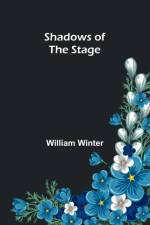 Shadows of the Stage af William Winter