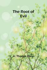 The Root of Evil af Jr. Thomas Dixon