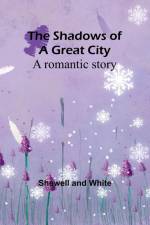 The shadows of a great city af Shewell And White