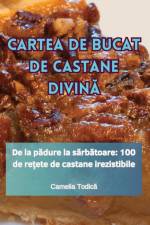 CARTEA DE BUCAT DE CASTANE DIVIN¿ af Camelia Todic¿