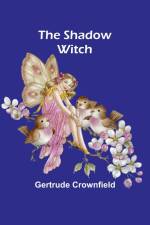The Shadow Witch af Gertrude Crownfield