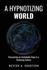 A Hypnotizing World af Weston A Knudtson