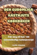 DEN GUDOMLIGA KASTNJUTS KOOKBOKEN af Camilla Söderberg