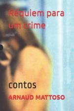 ARNAUD MATTOSO Requiem para um crime af Arnaud Mattoso