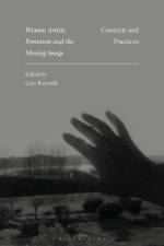 Women Artists, Feminism and the Moving Image af Lucy Reynolds
