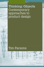Thinking: Objects: Contemporary Approaches to Product Design af Tim Parsons