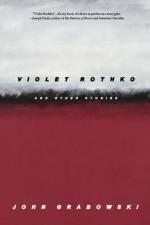 Violet Rothko and Other Stories af John Grabowski