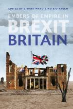 Embers of Empire in Brexit Britain af Stuart Ward