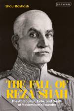 The Fall of Reza Shah af Shaul Bakhash