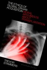 The Ethics of Global Organ Acquisition af Trevor (St. Mary's University Stammers