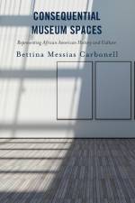 Consequential Museum Spaces af Bettina Messias Carbonell