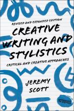 Creative Writing and Stylistics, Revised and Expanded Edition af Jeremy Scott