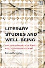Schleifer, R: Literary Studies and Well-Being af Ronald Schleifer