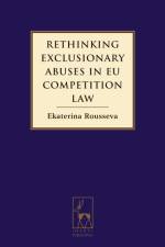Rethinking Exclusionary Abuses in EU Competition Law af Ekaterina Rousseva