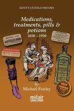 Medications, treatments, pills & potions 1650 - 1950 af Michael Fairley