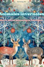 Animales invernales - Libro de colorear para amantes de la naturaleza - Escenas creativas y relajantes del mundo animal af Harmony Art